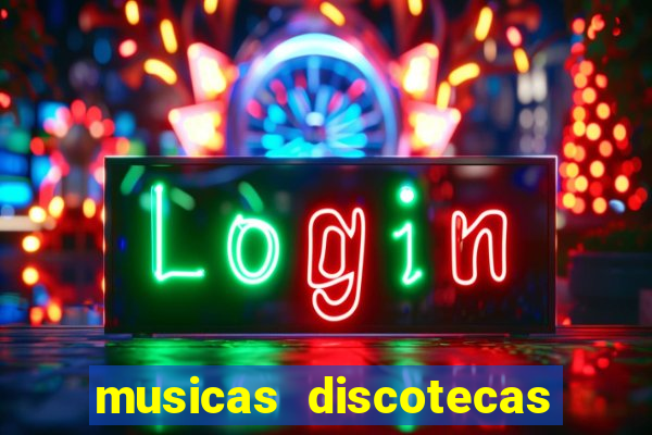 musicas discotecas anos 90